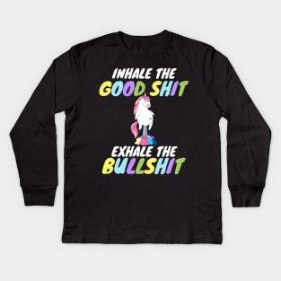 Inhale the Good Shit Exhale the Bullshit Kids Long Sleeve T-Shirt